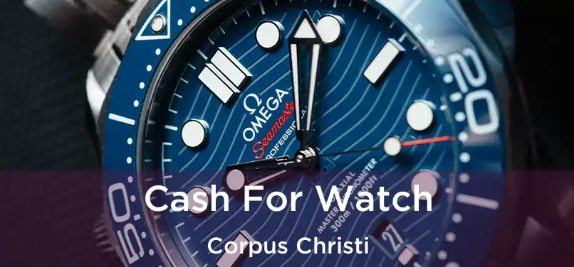 Cash For Watch Corpus Christi
