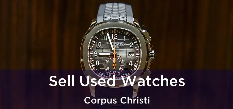  Sell Used Watches Corpus Christi