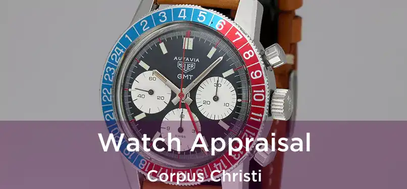  Watch Appraisal Corpus Christi