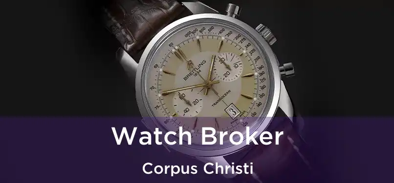  Watch Broker Corpus Christi