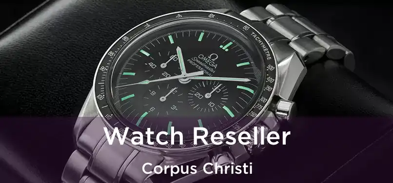  Watch Reseller Corpus Christi