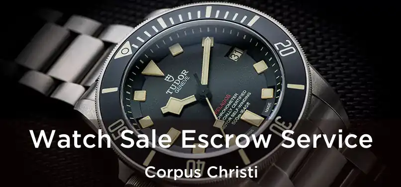 Watch Sale Escrow Service Corpus Christi